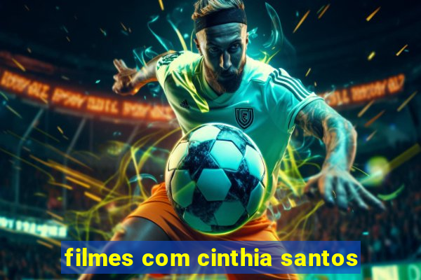 filmes com cinthia santos